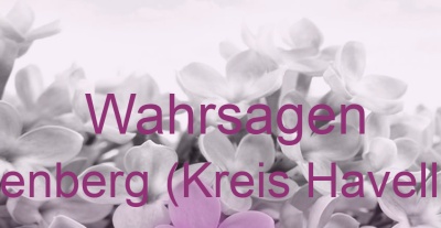 Wahrsagen Gollenberg (Kreis Havelland) | Top-Experten für Kartenlegen, Wahrsagen, Hellsehen, Zukunftsdeutung.